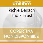 Richie Beirach Trio - Trust cd musicale di Richie Beirach Trio