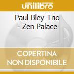 Paul Bley Trio - Zen Palace cd