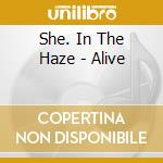 She. In The Haze - Alive cd musicale