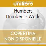 Humbert Humbert - Work cd musicale