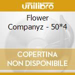Flower Companyz - 50*4 cd musicale di Flower Companyz