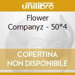Flower Companyz - 50*4 cd