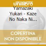 Yamazaki Yukari - Kaze No Naka Ni Utau cd musicale