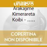 Arakajime Kimerareta Koibi - .. .. cd