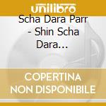 Scha Dara Parr - Shin Scha Dara Daisakusen (2 Cd) cd musicale