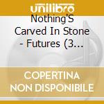 Nothing'S Carved In Stone - Futures (3 Cd) cd