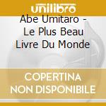 Abe Umitaro - Le Plus Beau Livre Du Monde cd