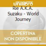 Rie A.K.A. Suzaku - World Journey cd musicale