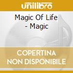 Magic Of Life - Magic cd musicale