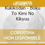 Kukikodan - Boku To Kimi No Kikyuu cd