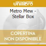 Metro Mew - Stellar Box cd