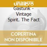 Gastunk - Vintage Spirit. The Fact cd