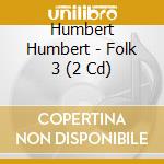 Humbert Humbert - Folk 3 (2 Cd) cd