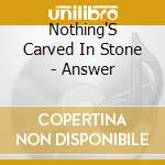 Nothing'S Carved In Stone - Answer cd