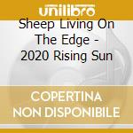 Sheep Living On The Edge - 2020 Rising Sun cd