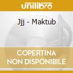 Jjj - Maktub cd