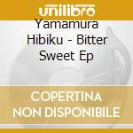 Yamamura Hibiku - Bitter Sweet Ep cd