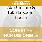 Abe Umitaro & Takeda Kaori - House cd