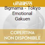 Bigmama - Tokyo Emotional Gakuen cd