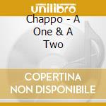 Chappo - A One & A Two cd