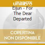 Eijun - For The Dear Departed cd