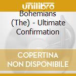 Bohemians (The) - Ultimate Confirmation cd