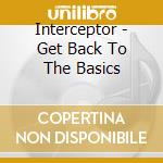 Interceptor - Get Back To The Basics cd