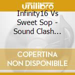 Infinity16 Vs Sweet Sop - Sound Clash Vol.2-Dub Fi Dub-Infinity 16 Vs Sweetsop cd