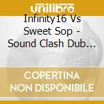 Infinity16 Vs Sweet Sop - Sound Clash Dub Fi Dub Vol.3 cd