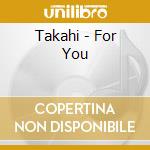 Takahi - For You cd