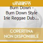 Burn Down - Burn Down Style Irie Reggae Dub Plate Edition 2 cd
