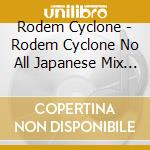 Rodem Cyclone - Rodem Cyclone No All Japanese Mix Vol.2 cd