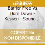 Barrier Free Vs Burn Down - Kessen - Sound Clash- (2 Cd) cd
