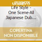 Life Style - One Scene-All Japanese Dub Mix- cd