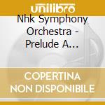Nhk Symphony Orchestra - Prelude A L'Apres-Midi D'Un Faune/L (2 Cd) cd