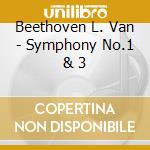 Beethoven L. Van - Symphony No.1 & 3 cd