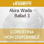 Akira Wada - Ballad 3 cd