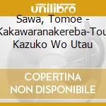 Sawa, Tomoe - Kakawaranakereba-Tou Kazuko Wo Utau cd