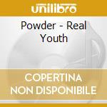 Powder - Real Youth cd