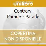 Contrary Parade - Parade cd musicale di Contrary Parade