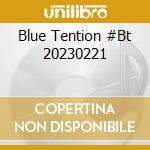 Blue Tention #Bt 20230221 cd
