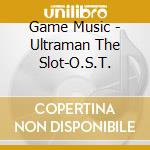 Game Music - Ultraman The Slot-O.S.T. cd
