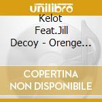 Kelot Feat.Jill Decoy - Orenge No Tsuzuki Song From 'Kelot' (2 Cd) cd