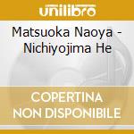 Matsuoka Naoya - Nichiyojima He cd