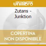 Zutans - Junktion cd