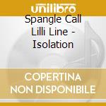 Spangle Call Lilli Line - Isolation cd