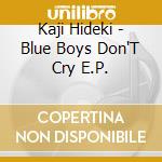 Kaji Hideki - Blue Boys Don'T Cry E.P. cd