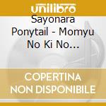 Sayonara Ponytail - Momyu No Ki No Mukou Gawa cd