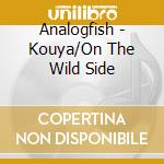 Analogfish - Kouya/On The Wild Side cd