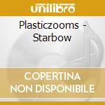 Plasticzooms - Starbow cd musicale di Plasticzooms
